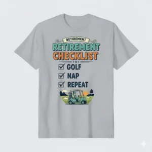 A funny retirement checklist design for senior golfers on funny golf tee shirts.